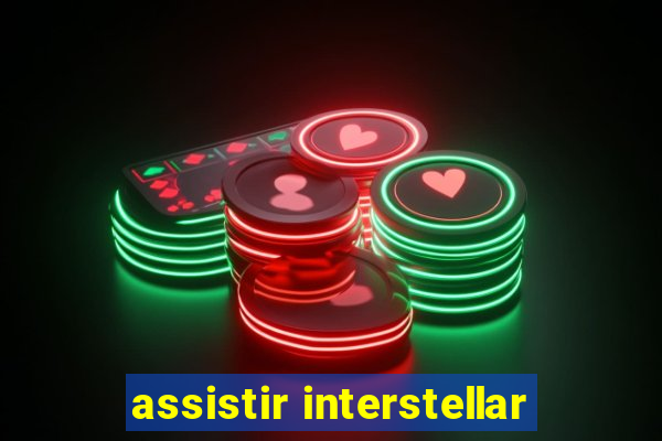 assistir interstellar